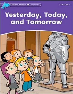 کتاب زبان دلفین ریدرز 4: دیروز، امروز و فردا Dolphin Readers Level 4: Yesterday,Today and Tomorrow
